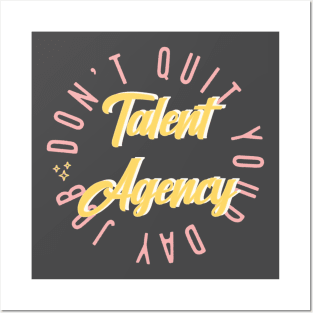 Don’t Quit Your Day Job Talent Agency Posters and Art